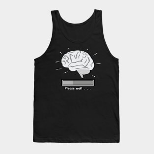 Brain Is Loading - Funny Tank Top